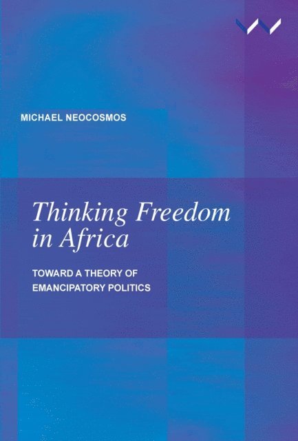 Michael Neocosmos - Thinking Freedom in Africa, E-bok