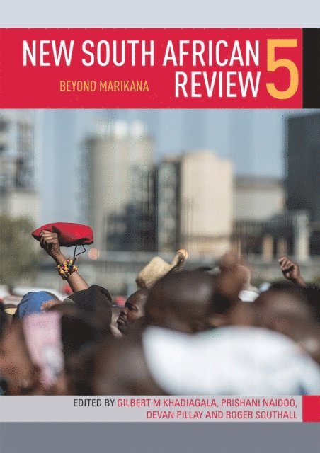 Rod Alence, Karen Smith, Garth le Pere, David Dickinson, David Bruce, Monique Marks, Ivor Sarakinsky, Samantha Waterhouse, Pierre de Vos, Anthony Turton, Crispen Chinguno, Ross Harvey, Samantha Ashman, Marcel Paret, Noor Nieftagodien, Roger Southall, Devan Pillay, Prishani Naidoo, Gilbert M. Khadiagala - New South African Review 5, E-bok