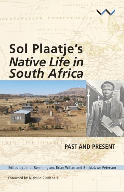 Sean O'Toole, Jacob Dlamini, Keith Breckenridge, Heather Hughes, Christopher Saunders, Andre Odendaal, Khwezi Mkhize, Albert Grundlingh, Peter Limb, Nhlanhla Maake, Sabata-mpho Mokae, Brian Willan, Janet Remmington, Brian Willan, Janet Remmington, Bhekizizwe Peterson - Sol Plaatje's Native Life in South Africa, E-bok