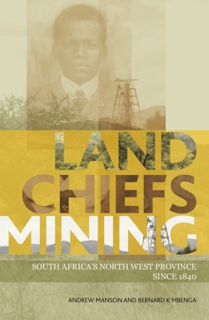 Bernard Mbenga, Andrew Manson - Land, Chiefs, Mining, E-bok