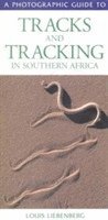 Louis Liebenberg - Photographic Guide to Tracks & Tracking in Southern Africa, Häftad