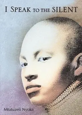 Mtutuzeli Nyoka - I Speak to the Silent, Häftad. Tillgänglighet: Tillfälligt slut
