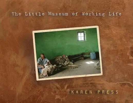 Karen Press - Little Museum of Working Life, Häftad. Tillgänglighet: Tillfälligt slut