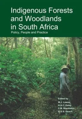 Michael Lawes, Harriet Eeley, Charlie Shackleton, Bev Geach - Indigenous Forests and Woodlands in South Africa, Inbunden. Tillgänglighet: Tillfälligt slut