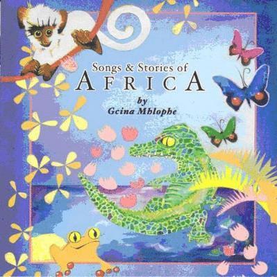 Gcina Mhlophe - Songs & Stories of Africa. Tillgänglighet: Tillfälligt slut