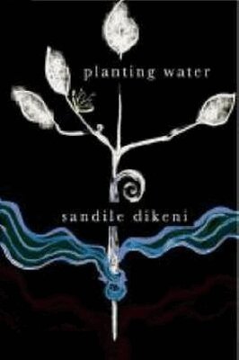 Sandile Dikeni - Planting Water, Häftad. Tillgänglighet: Tillfälligt slut