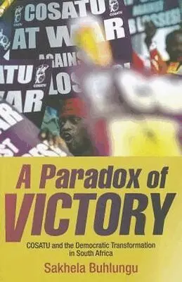 Sakhela Buhlungu - Paradox of Victory, Häftad. Tillgänglighet: Tillfälligt slut