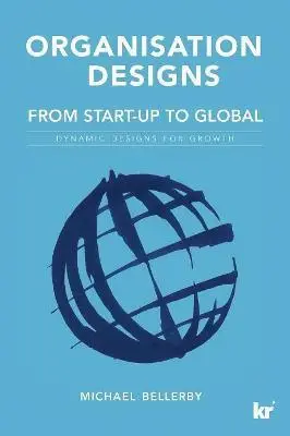 Michael Bellerby - Organisation Designs from Start-Up to Global, Häftad. Tillgänglighet: Lägg i varukorg