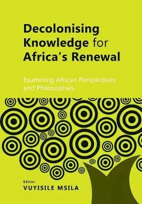 Vuyisile Msila - Decolonising knowledge for Africa’s renewal, Häftad. Tillgänglighet: Lägg i varukorg