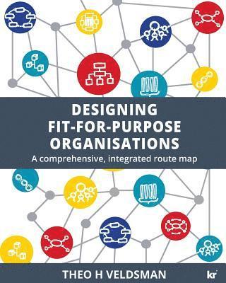 Theo H. Veldsman - Designing Fit-for-Purpose Organisations, Häftad