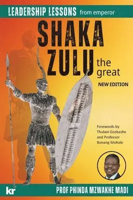 Phinda Mzwakhe Madi - Leadership Lessons from Emperor SHAKA ZULU the Great, Häftad. Tillgänglighet: Lägg i varukorg