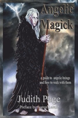 Judith Page - Angelic Magick: A Guide to Angelic Beings and How to Walk with Them, Häftad