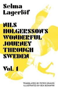 Nils Holgersson's Wonderful Journey Through Sweden: Volume 1: Volume 1
