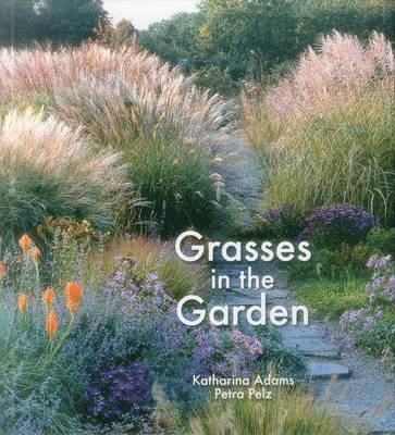 Katharina Adams, Petra Pelz - Grasses in the Garden, Inbunden. Tillgänglighet: Lägg i varukorg