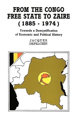Jacques Depelchin - From the Congo Free State to Zaire, 1885-1974, Häftad