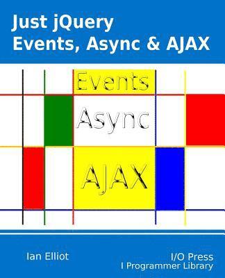 Ian Elliot - Just jQuery: Events, Async & Ajax, Häftad