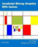 Ian Elliot - JavaScript Bitmap Graphics with Canvas, Häftad
