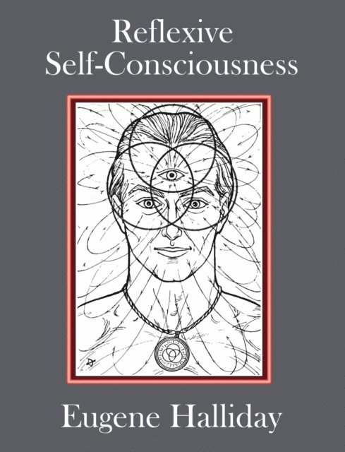 Eugene Halliday, Hephzibah Yohannan, David Mahlowe - Reflexive Self-Consciousness, E-bok
