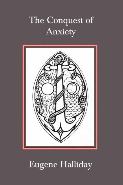 Eugene Halliday, Hephzibah Yohannan, David Mahlowe - Conquest of Anxiety, E-bok