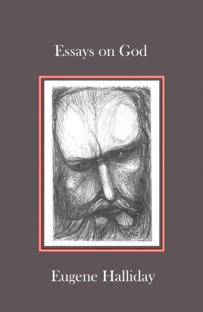 Eugene Halliday, Hephzibah Yohannan, David Mahlowe - Essays on God, E-bok