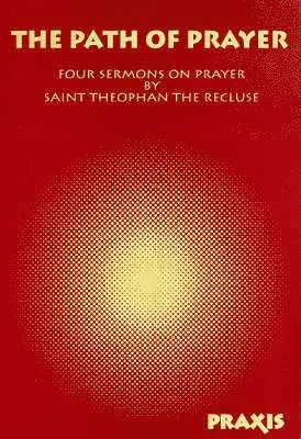 The Recluse, St.Theophan, Robin Amis - Path of Prayer, Häftad. Tillgänglighet: Lägg i varukorg