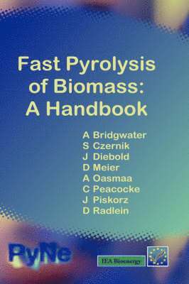 A. V. Bridgwater, etc., S. Czernik, J. Diebold, D. Meier, A. Oasmaa, C. Peacocke, J.X Piskorz - Fast Pyrolysis of Biomass, Inbunden
