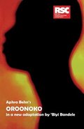 Aphra Behn's Oroonoko: In a New Adaptation by Biyi Bandele-Thomas