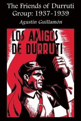 Agustin Guillamon - Friends Of Durruti Group 1937-39, Häftad