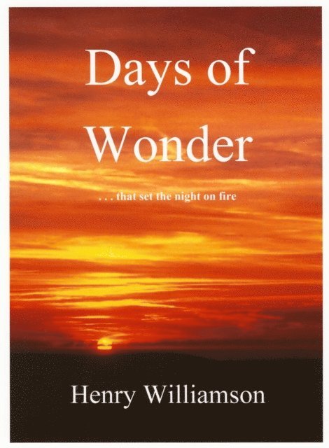 Henry Williamson - Days of Wonder: Contributions to the Daily Express, 1966-1971, E-bok