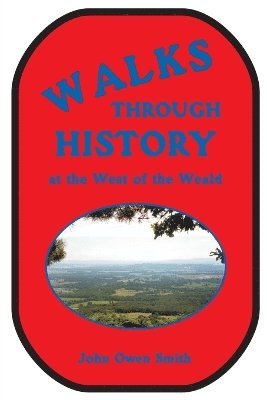 John Owen Smith - Walks Through History, at the West of the Weald, Häftad. Tillgänglighet: Lägg i varukorg