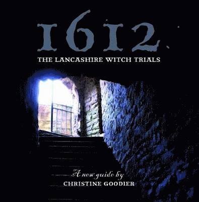 Christine Goodier - 1612: the Lancashire Witch Trials, Häftad. Tillgänglighet: Lägg i varukorg