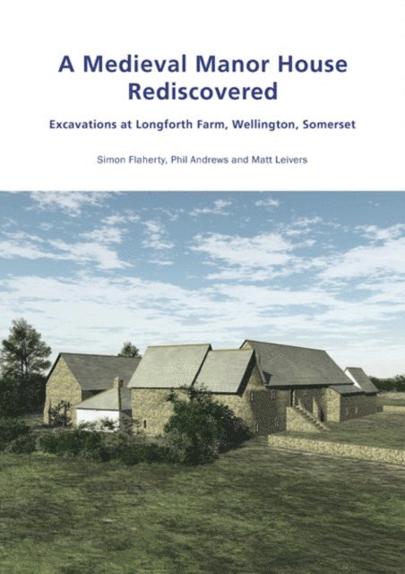 Leivers Matt Leivers, Andrews Phil Andrews, Flaherty Simon Flaherty - Medieval Manor House Rediscovered, E-bok