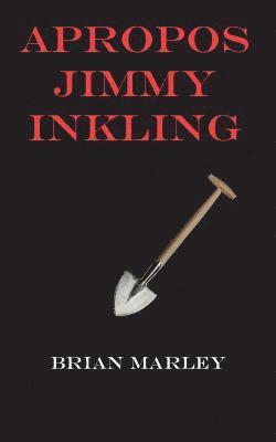Brian Marley - Apropos Jimmy Inkling, Häftad