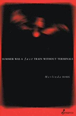 Bobis Merlinda - Summer was a Fast Train without Terminals, Häftad. Tillgänglighet: Lägg i varukorg