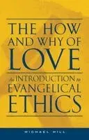 Michael Hill - The How and Why of Love: An introduction to evangelical ethics, Häftad. Tillgänglighet: Lägg i varukorg