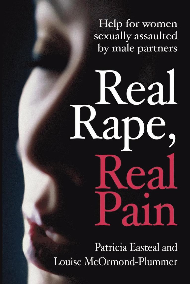 P. Easteal, L. McOrmond-Plummer - Real Rape, Real Pain: Help for women sexually assaulted by male partners, Häftad