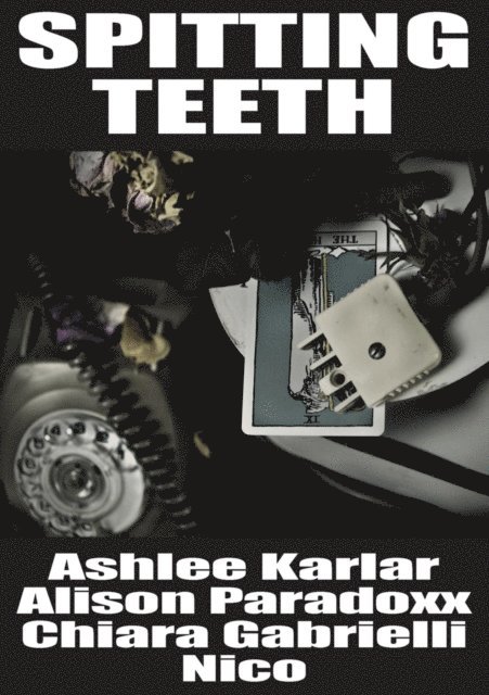 Chiara Gabrielli, Alison Paradoxx, Ashlee Karlar - Spitting Teeth, E-bok