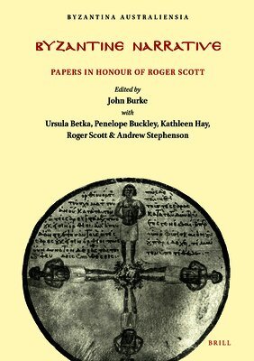 John Burke, Ursula Betka - Byzantine Narrative: Papers in Honour of Roger Scot, Häftad