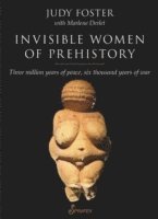 Judy Foster - Invisible Women of Prehistory, Häftad