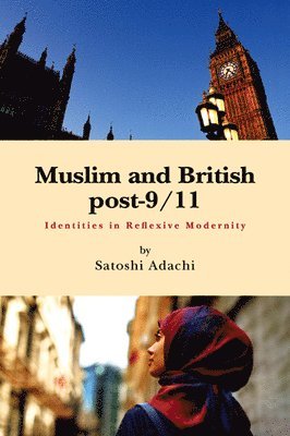 Satoshi Adachi - Muslim and British post-9/11, Inbunden