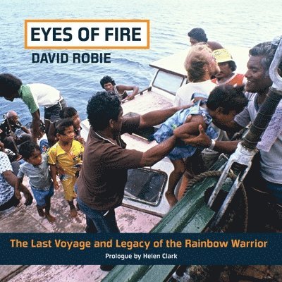 David Robie - Eyes Of Fire: The last voyage and legacy of the Rainbow Warrior, Häftad