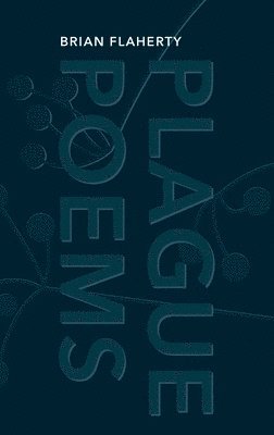 Brian Flaherty - Plague Poems, Häftad