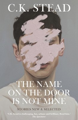 C. K. Stead - Name on the Door is Not Mine, Häftad. Tillgänglighet: Lägg i varukorg