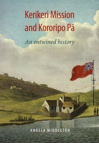 Kerikeri Mission and Kororipo Pa