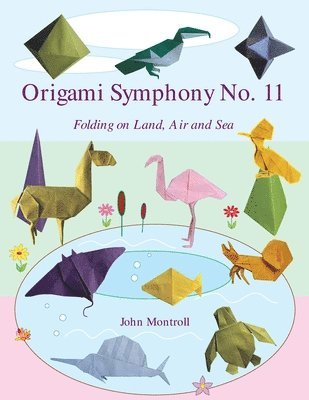 John Montroll - Origami Symphony No. 11, Häftad