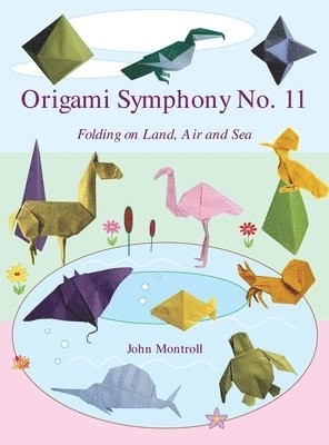 John Montroll - Origami Symphony No. 11, Inbunden