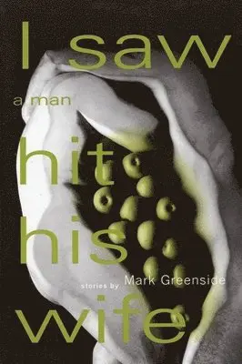 Mark Greenside - I Saw a Man Hit His Wife. Tillgänglighet: Tillfälligt slut