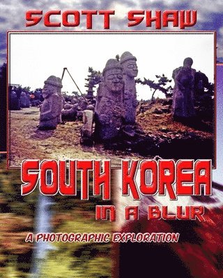 Scott Shaw - South Korea in a Blur, Häftad