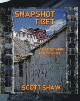 Scott Shaw - Snapshot Tibet: A Photographic Exploration, Häftad