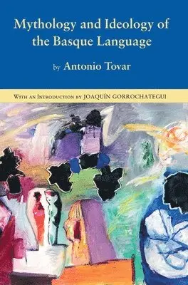 Antonio Tovar - Mythology and Ideology of the Basque Language, Häftad. Tillgänglighet: Lägg i varukorg